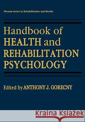 Handbook of Health and Rehabilitation Psychology Anthony J. Goreczny 9780306449703 Kluwer Academic Publishers - książka