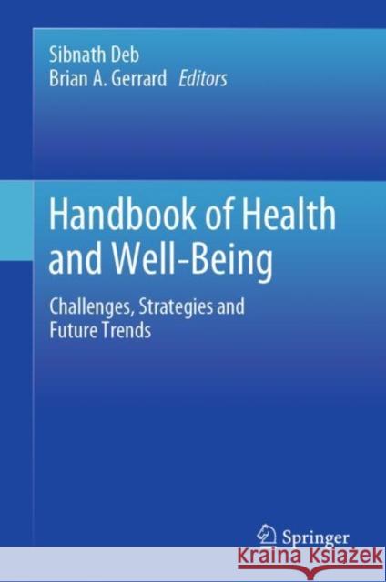 Handbook of Health and Well-Being: Challenges, Strategies and Future Trends Deb, Sibnath 9789811682629 Springer Singapore - książka