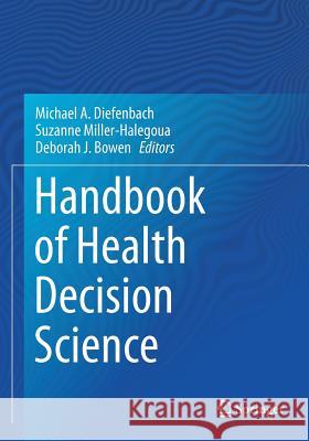 Handbook of Health Decision Science Michael A. Diefenbach Suzanne Miller-Halegoua Deborah J. Bowen 9781493974399 Springer - książka