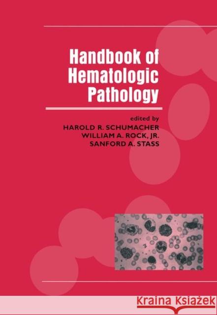 Handbook of Hematologic Pathology Harold R. Schumacher William A. Rock Sanford A. Stass 9780824701703 Informa Healthcare - książka