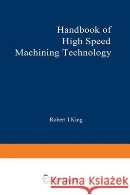 Handbook of High-Speed Machining Technology Robert King 9781468464238 Springer - książka