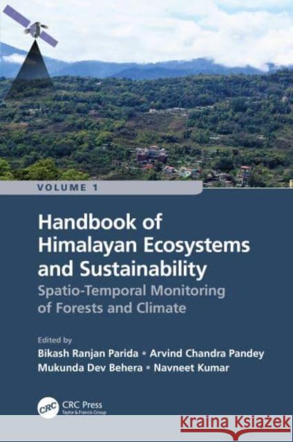 Handbook of Himalayan Ecosystems and Sustainability, Volume 1: Spatio-Temporal Monitoring of Forests and Climate Parida, Bikash Ranjan 9781032203140 Taylor & Francis Ltd - książka