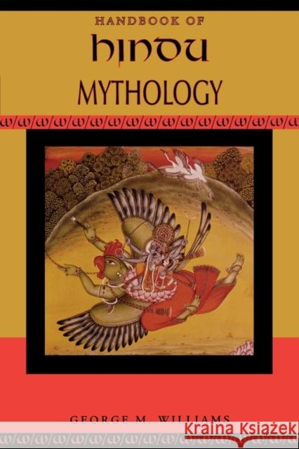 Handbook of Hindu Mythology George M. Williams 9780195332612 Oxford University Press, USA - książka