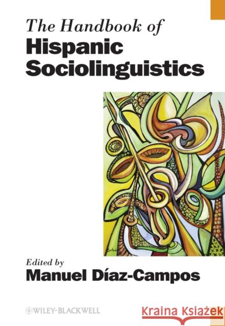 Handbook of Hispanic Socioling Diaz-Campos, Manuel 9781405195003 Wiley-Blackwell - książka