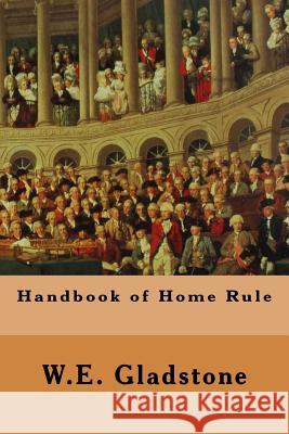 Handbook of Home Rule William Ewart Gladstone 9781507649985 Createspace - książka