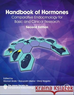 Handbook of Hormones: Comparative Endocrinology for Basic and Clinical Research Hironori Ando Kazuyoshi Ukena Shinji Nagata 9780128206492 Academic Press - książka