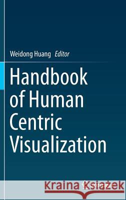 Handbook of Human Centric Visualization Weidong Huang 9781461474845 Springer - książka