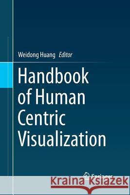 Handbook of Human Centric Visualization Weidong Huang 9781489999207 Springer - książka