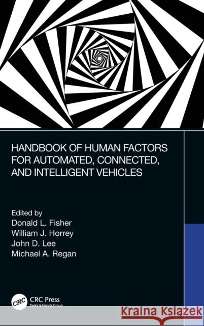 Handbook of Human Factors for Automated, Connected, and Intelligent Vehicles Donald L. Fisher William J. Horrey John D. Lee 9781138035027 CRC Press - książka