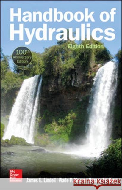 Handbook of Hydraulics, Eighth Edition James E. Lindell Wade P. Moore Horace W. King 9781259859687 McGraw-Hill Education - książka