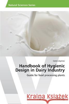 Handbook of Hygienic Design in Dairy Industry Zeytinci, Ceren 9783639641745 AV Akademikerverlag - książka
