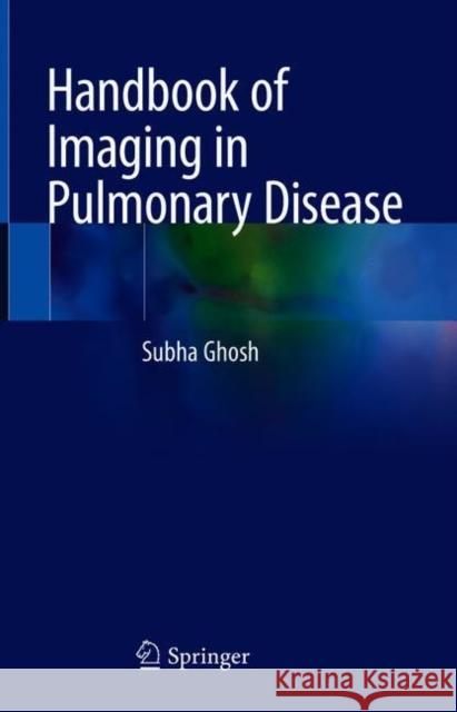 Handbook of Imaging in Pulmonary Disease Subha Ghosh 9783030681647 Springer - książka