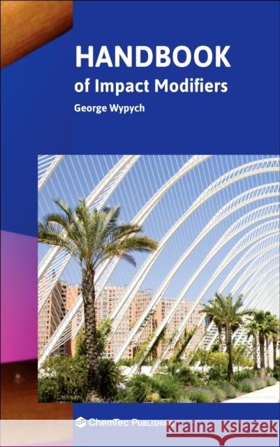 Handbook of Impact Modifiers George Wypych 9781774670040 Chemtec Publishing - książka