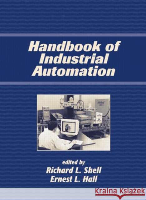 Handbook of Industrial Automation Shell, Richard 9780824703738 Marcel Dekker - książka