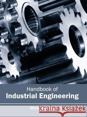 Handbook of Industrial Engineering Michelle Vine 9781632402745 Clanrye International - książka