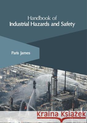 Handbook of Industrial Hazards and Safety Paris James 9781632409096 Clanrye International - książka