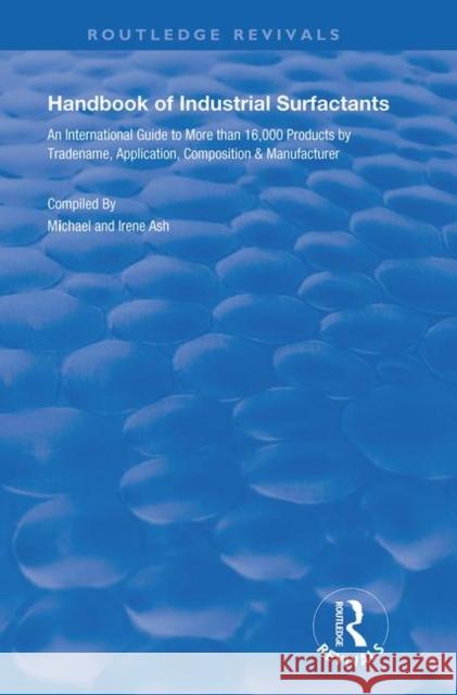 Handbook of Industrial Surfactants: An International Guide to More Than 16000 Products by Tradename, Application, Composition and Manufacturer Ash Michael Ash Irene 9780367178543 Routledge - książka