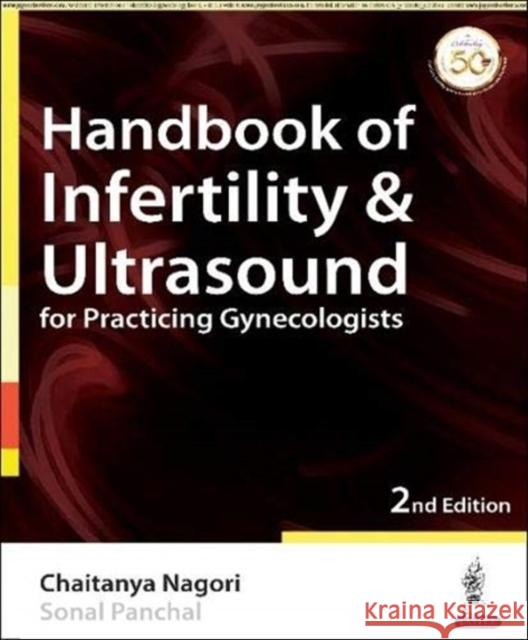 Handbook of Infertility & Ultrasound for Practicing Gynecologists Chaitanya Nagori, Sonal Panchal 9789390020768 JP Medical Publishers (RJ) - książka