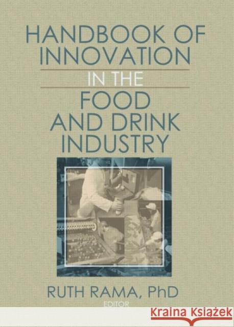 Handbook of Innovation in the Food and Drink Industry Ruth Rama 9781560222989 Food Products Press - książka