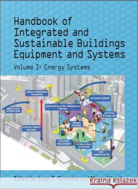 Handbook of Integrated and Sustainable Buildings Equipment and Systems: Volume 1: Energy Systems American Society of Mechanical Engineers Jorge E. Gonzalez Moncef Krarti 9780791861271 American Society of Mechanical Engineers - książka