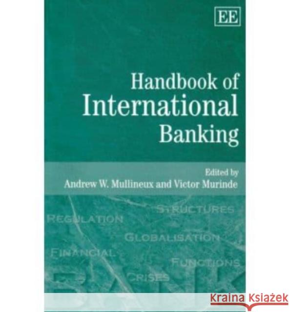 Handbook of International Banking Andrew W. Mullineux, Victor Murinde 9781845422233 Edward Elgar Publishing Ltd - książka