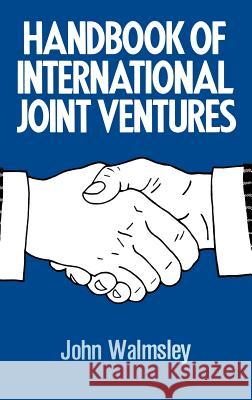Handbook of International Joint Ventures John Walmsley J. Walmsley 9780860103691 Graham & Trotman, Limited - książka