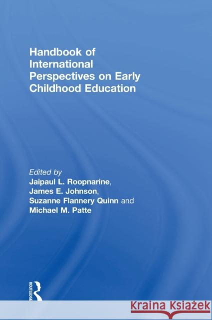 Handbook of International Perspectives on Early Childhood Education Jaipaul L. Roopnarine James E. Johnson Suzanne Flanner 9781138673021 Routledge - książka