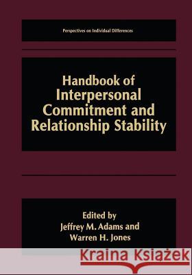 Handbook of Interpersonal Commitment and Relationship Stability Jeffrey M. Adams Warren H. Jones Jeffrey M 9781461371618 Springer - książka