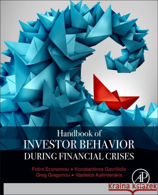 Handbook of Investors' Behavior During Financial Crises Fotini Economou Konstantinos Gavriilidis Greg N. Gregoriou 9780128112526 Academic Press - książka