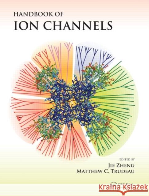 Handbook of Ion Channels Jie Zheng Matthew C. Trudeau 9781466551404 CRC Press - książka