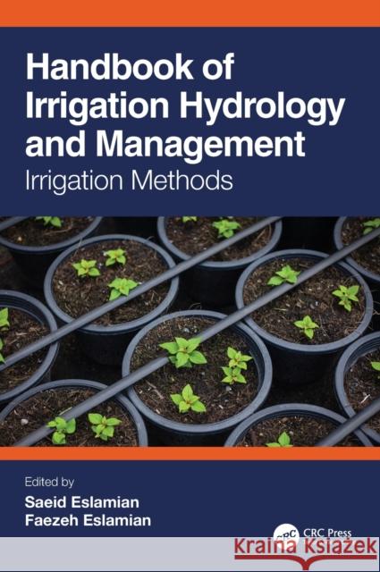 Handbook of Irrigation Hydrology and Management: Irrigation Methods Saeid Eslamian Faezeh Eslamian 9780367258306 CRC Press - książka