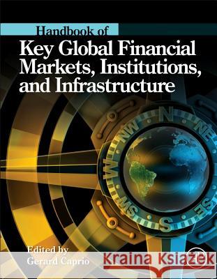 Handbook of Key Global Financial Markets, Institutions, and Infrastructure Gerard Caprio 9780123978738 ACADEMIC PRESS - książka