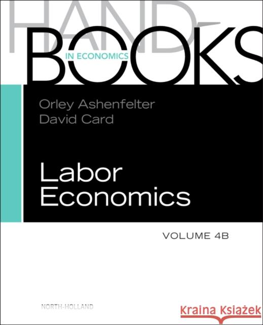 Handbook of Labor Economics: Volume 4b Ashenfelter, Orley 9780444534521 North Holland - książka