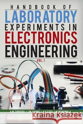 Handbook of Laboratory Experiments in Electronics Engineering Vol. 1 A. M. Zungeru J. M. Chuma H. U. Ezea 9781946204189 Notion Press, Inc. - książka