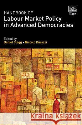 Handbook of Labour Market Policy in Advanced Democracies Daniel Clegg, Niccolo Durazzi 9781800880870  - książka
