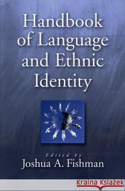 Handbook of Language & Ethnic Identity Fishman, Joshua A. 9780195124286 Oxford University Press - książka