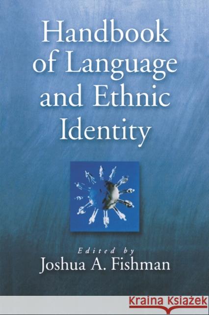 Handbook of Language & Ethnic Identity Fishman, Joshua A. 9780195124293 Oxford University Press - książka