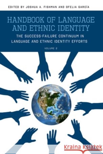 Handbook of Language and Ethnic Identity: The Success-Failure Continuum in Language and Ethnic Identity Efforts (Volume 2) Fishman, Joshua 9780195392456 Oxford University Press Inc - książka