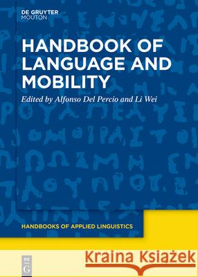 Handbook of Language and Mobility Alfonso de Li Wei 9781501516542 Walter de Gruyter - książka