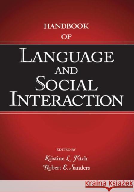 Handbook of Language and Social Interaction Kristine L. Fitch Robert E. Sanders 9780805842401 Lawrence Erlbaum Associates - książka