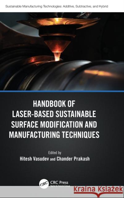 Handbook of Laser-Based Sustainable Surface Modification and Manufacturing Techniques Hitesh Vasudev Chander Prakash 9781032387673 CRC Press - książka