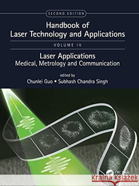 Handbook of Laser Technology and Applications: Laser Applications: Medical, Metrology and Communication (Volume Four) Chunlei Guo Chandra Subash 9780367649173 CRC Press - książka