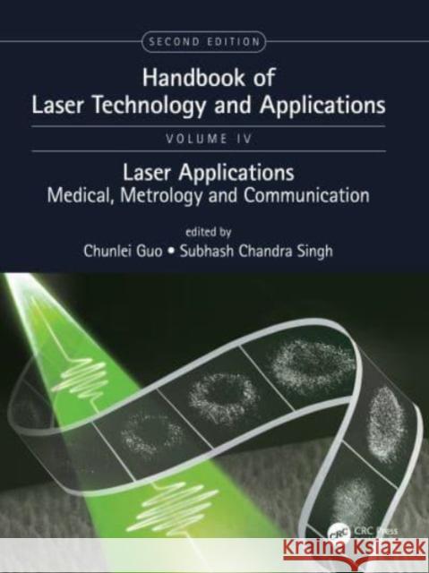 Handbook of Laser Technology and Applications: Laser Applications: Medical, Metrology and Communication (Volume Four) Chunlei Guo Chandra Subhash Singh 9780367655631 CRC Press - książka