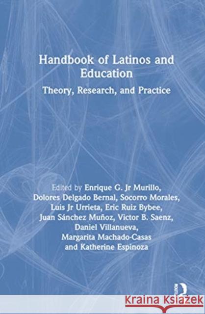 Handbook of Latinos and Education: Theory, Research, and Practice Enrique G. Murill Dolores Delgad Socorro Morales 9780367262129 Routledge - książka