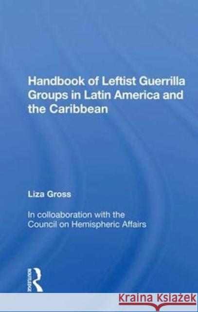 Handbook of Leftist Guerrilla Groups in Latin America and the Caribbean Liza Gross   9780367011581 Routledge - książka