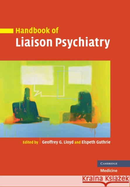 Handbook of Liaison Psychiatry Geoffrey Lloyd Elspeth Guthrie 9780521204910 Cambridge University Press - książka