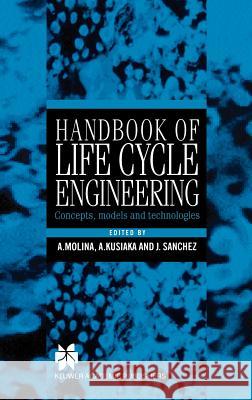 Handbook of Life Cycle Engineering: Concepts, Models and Technologies Molina, Arturo 9780412812507 Kluwer Academic Publishers - książka
