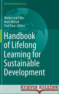 Handbook of Lifelong Learning for Sustainable Development Walter Lea Mark Mifsud Paul Pace 9783319635330 Springer - książka