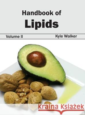 Handbook of Lipids: Volume II Kyle Walker 9781632394033 Callisto Reference - książka