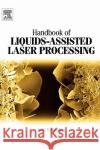 Handbook of Liquids-Assisted Laser Processing Arvi Kruusing 9780080444987 Elsevier Science